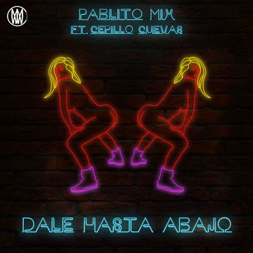 Pablito Mix - Dale Hasta Abajo (Feat. Cepillo Cuevas)[Worldwide Exclusive]