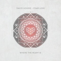 David Hohme - Fear Less (Jody Wisternoff Remix) [Where The Heart Is Records]