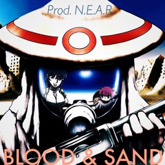 Blood And Sand prod. N.E.A.R.