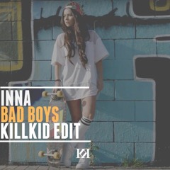 Inna - Bad Boys (Killkid Edit)