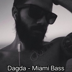 Dagda - Miami Bass