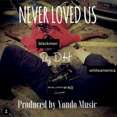 Never Loved Us ft Dick Gregory