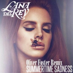 Summertime Sadness - Lana Del Rey (Oliver Foster Remix) ~FREE DOWNLOAD~