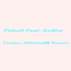 Pitbull Feat. Ke$ha - Timber (Michiel Van Case Remix)2016