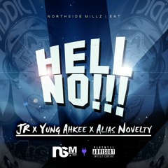 JR Ft. Yung Ahkee x Alias Novelty - Hell No (Prod By TheBeatPlug & Taz Taylor)