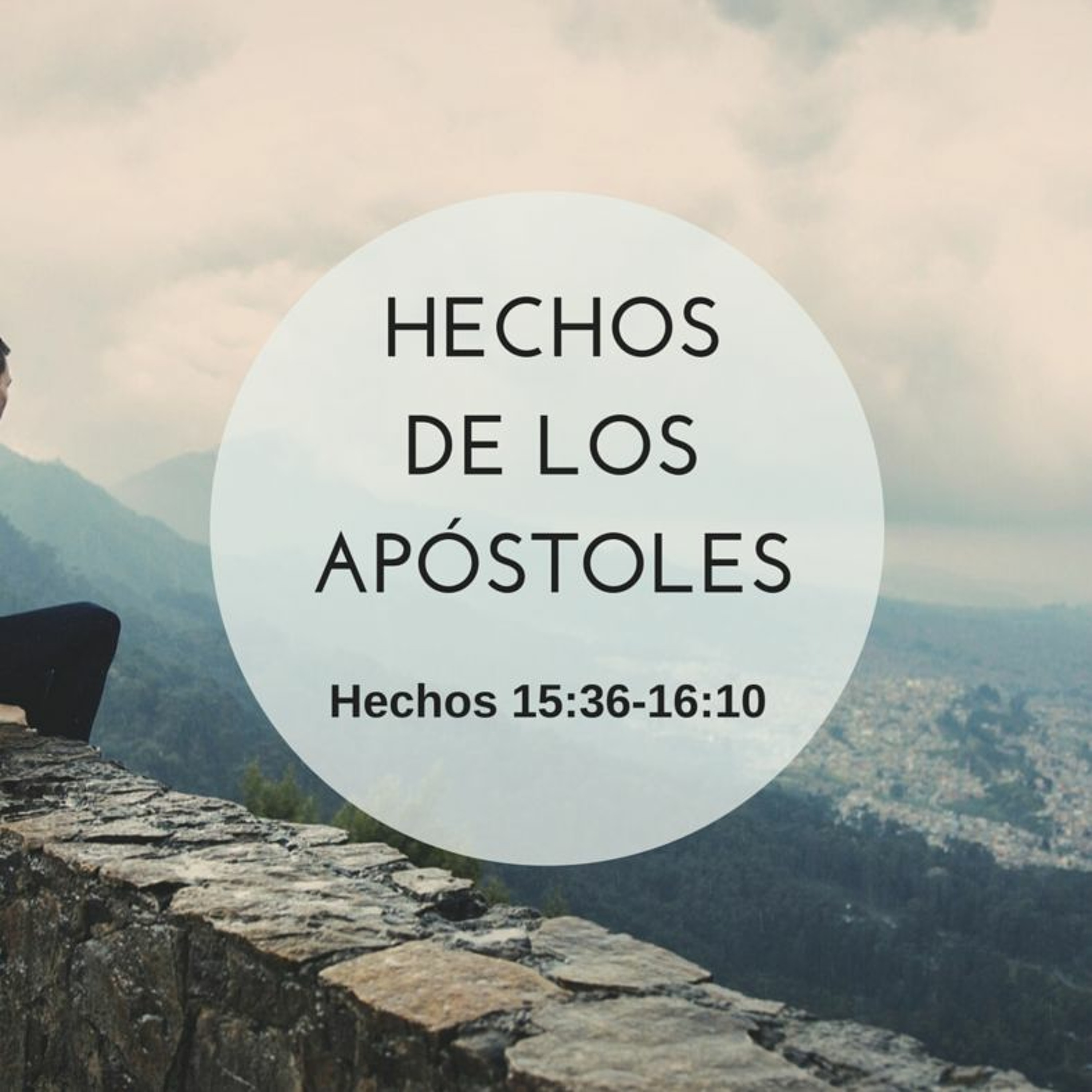 05-07-2016 - Estudio: Hechos de los Apóstoles, Hechos 15:36 - 16:10 episode artwork