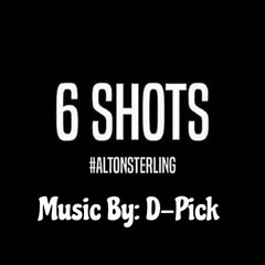 6 Shots By D-Pick