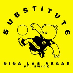 Nina Las Vegas - Substitute (feat. Swick)