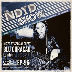 The NDYD Radio Show EP96 - guest mix by BLU CURACAO- London, UK