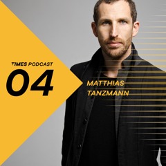 Times Artists Podcast 04 - Matthias Tanzmann