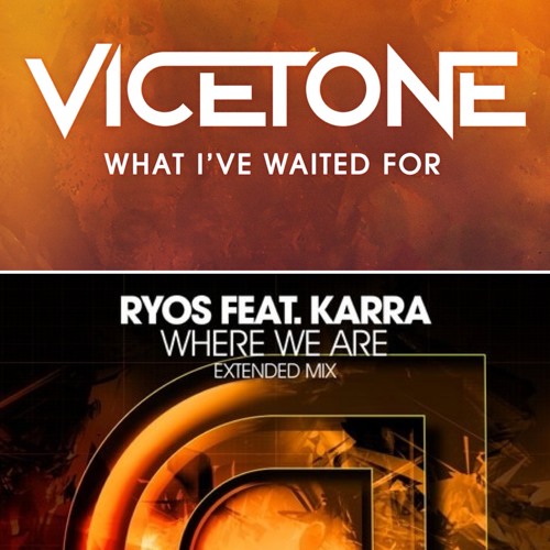 Vicetone - What I've Waited For VS Ryos- Where We Are.  [ Matt-Mashup]