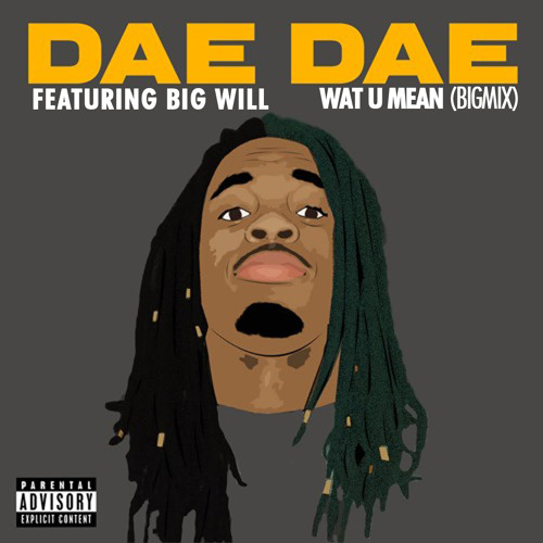 Stream Dae Dae "Wat U Mean" Remix (Big Mix) by Big Will Listen online