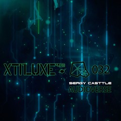 Sergy Casttle - AUDIOVERSE (XTILUXE RECORDS 032)
