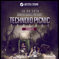 Adam BleakBass Presents : Technoid Picnic Podcast | Episode IX : SCR