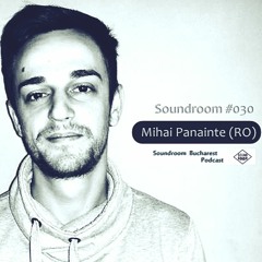 Soundroom Podcast  030 - Mihai Panainte (RO)