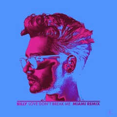 Billy - Love Don't Break Me (Miami Remix)