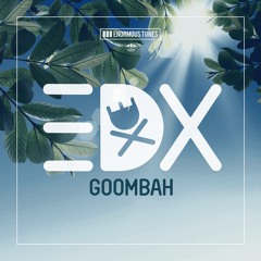 EDX - Goombah (Radio Mix) - OUT NOW on Beatport - Enormous Tunes