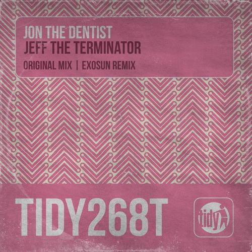 TIDY268T: Jon The Dentist - Jeff The Terminator (Original) (Out Now!)