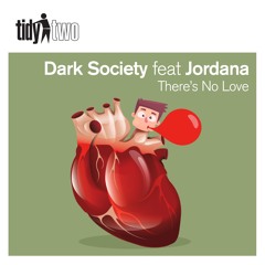 TIDYTWO149: Dark Society Feat Jordana - No Love (Released 15.07.16)