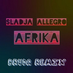Sladja Allegro -Afrika (BRUDA REMIX).mp4
