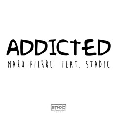 Marq Pierre Ft. Stadic - Addicted (Prod by Stadic)