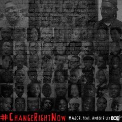 #ChangeRightNow MAJOR. feat. Amber Riley