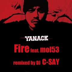 YANACK - Fire feat.mol53 remixed by DJ C-SAY