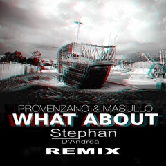 Provenzano & Masullo - What About (Stephan D'Andrea Remix)
