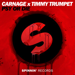 Carnage X Timmy Trumpet - PSY Or DIE [Out Now]