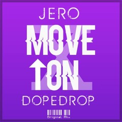 J E R O x DOPEDROP - Move On (Original Mix) ***FREE DOWNLOAD***