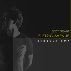 Eddy Grant - Eletric Avenue (BERBUSH Rmx)