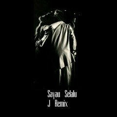 Sayau Selalu - J Remix