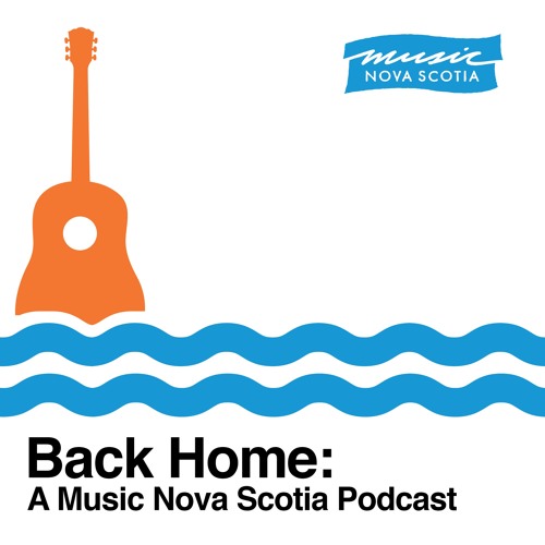 Back Home: A Music Nova Scotia Podcast (Episode 6)