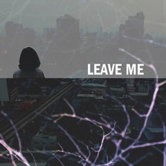 Leave me