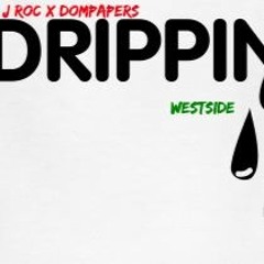 Jroc Ft DomPapers - Drippin