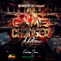 GAME CHANGER PROMO MIXTAPE MIXED BY KUBLO VYBZ