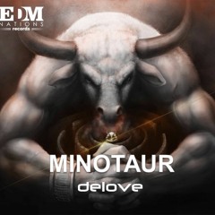 Delove - Minotaur (Original Mix) [EDM Nations]