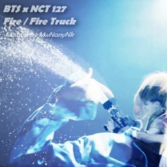 BTS x NCT 127 - Fire/Fire Truck (MWNMASHUP)