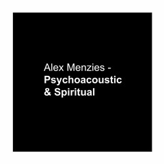 Alex Menzies [Alex Smoke] - Psychoacoustic & Spiritual