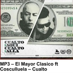 El Mayor Clasico Ft Cosculluela (Cualto)