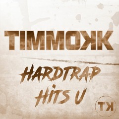 Timmokk - Hardtrap Hits U (Original Mix)