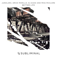 Junolarc, Erick Morillo , DJ Eako And Miss McClore 'Better Life' [OUT NOW]