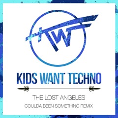 The Lost Angeles — Coulda Been Something (Kids Want Techno Remix)