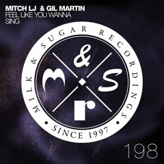 Mitch Lj & Gil Martin - Feel Like You Wanna Sing (Milk & Sugar Remix Short Edit)
