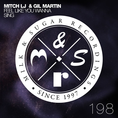 Mitch Lj & Gil Martin - Feel Like You Wanna Sing (Milk & Sugar Remix Short Edit)