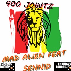 Mad Alien  - 400 Jointz Feat. Sennid (Raggatek)- Unknown Recordz - Free Download