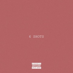 6 Shots