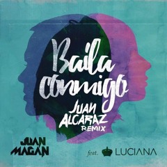 Juan Magan Ft Luciana - Baila Conmigo (Juan Alcaraz Remix)