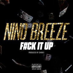 NINO BREEZE F**K IT UP (F.I.U.) PROD. CHANEY