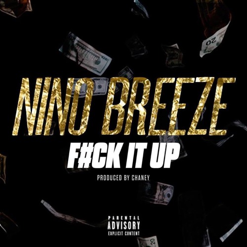 NINO BREEZE F**K IT UP (F.I.U.) PROD. CHANEY